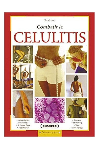 COMBATIR LA CELULITIS. ALIMNETACIÓN, FITOTERAPIA, ACTIVIDAD FÍSICA, TRATAMIENTOS...